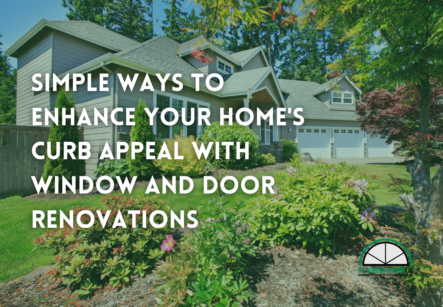 Simple Ways to Enhance Your Home's Curb Appeal with Window and Door Renovations